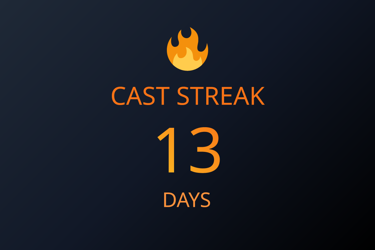 13 Days Cast Streak! 🔥